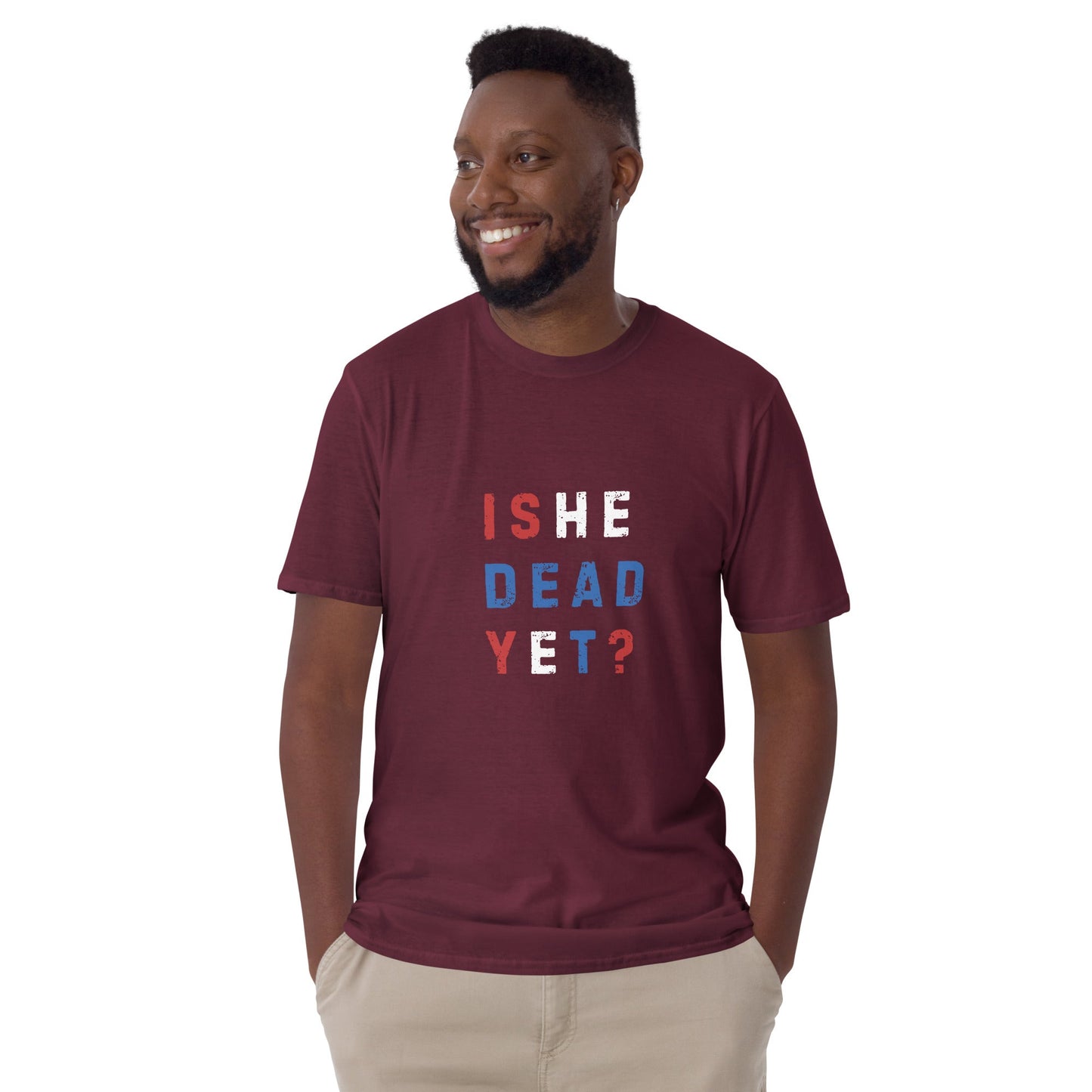 Is He Dead Yet? - Short-Sleeve Unisex T-Shirt - Propaganda Department