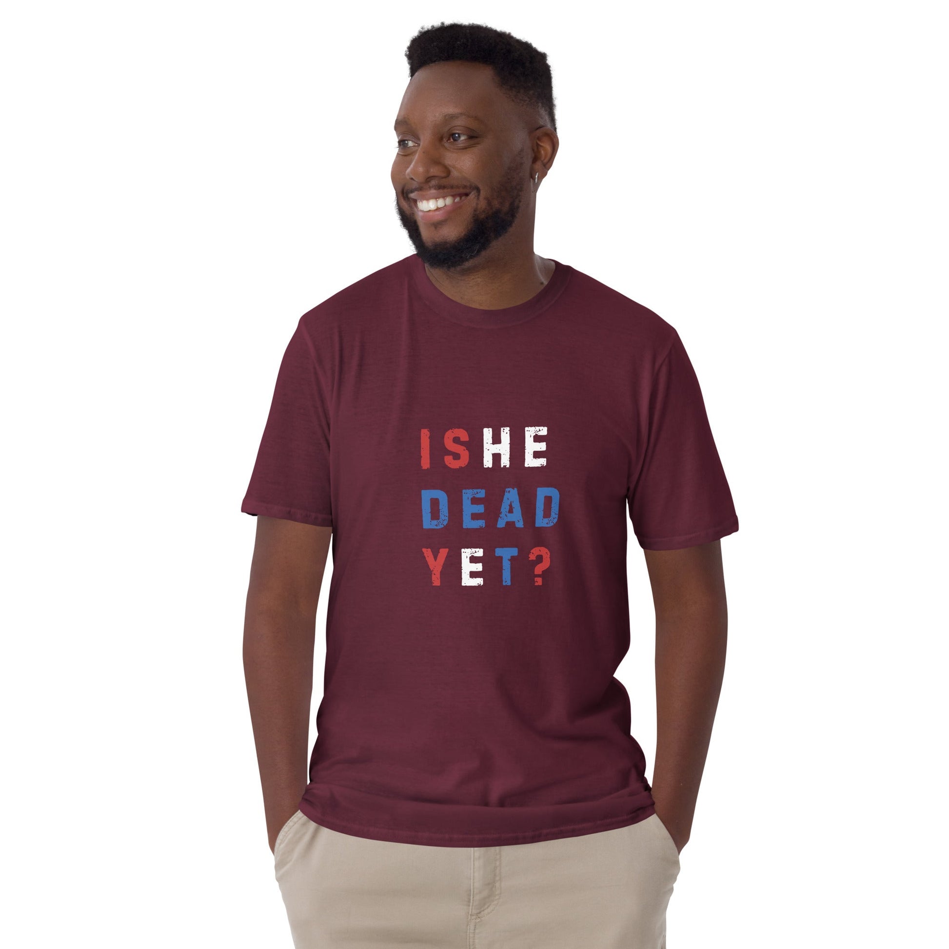Is He Dead Yet? - Short-Sleeve Unisex T-Shirt - Propaganda Department