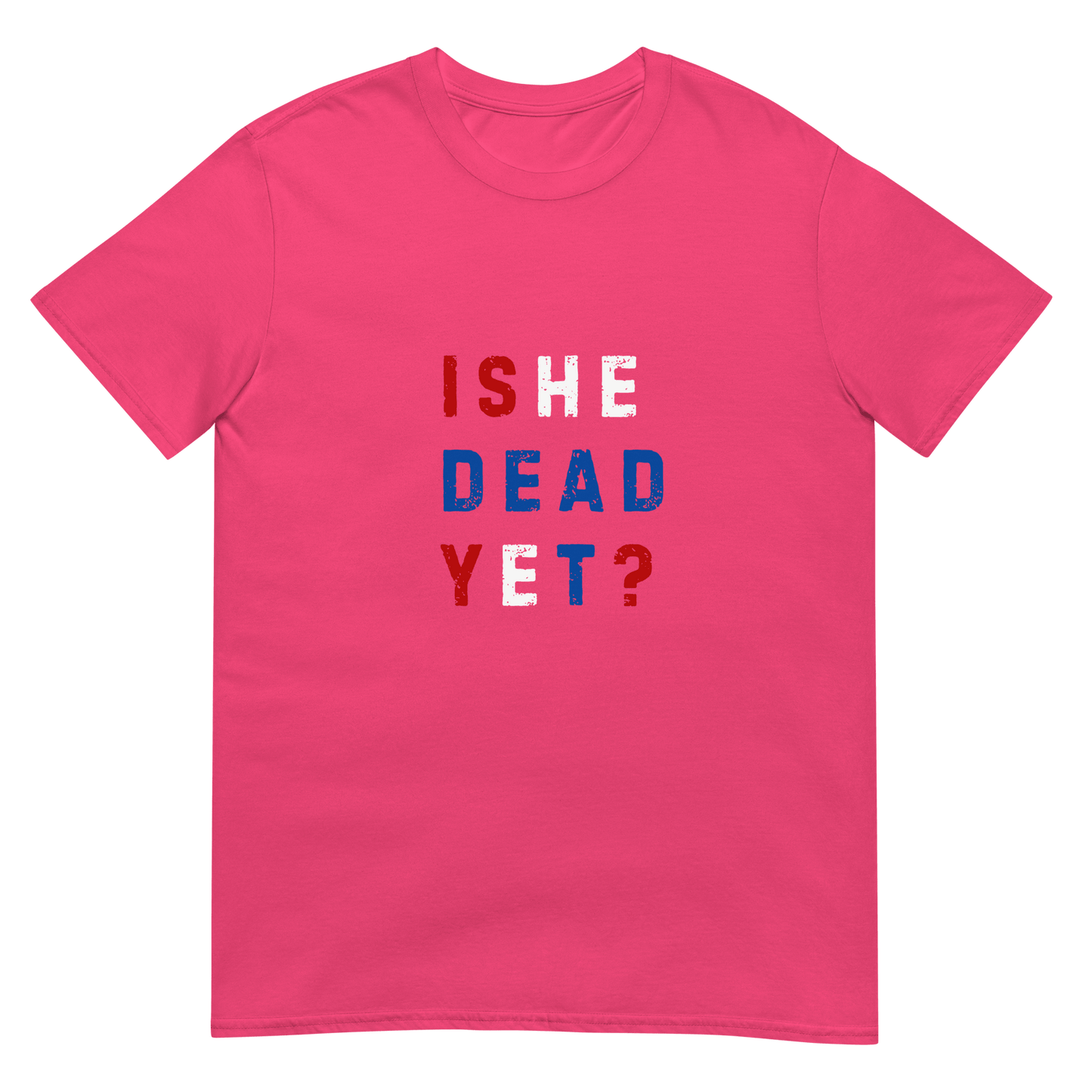 Is He Dead Yet? - Short-Sleeve Unisex T-Shirt - Propaganda Department