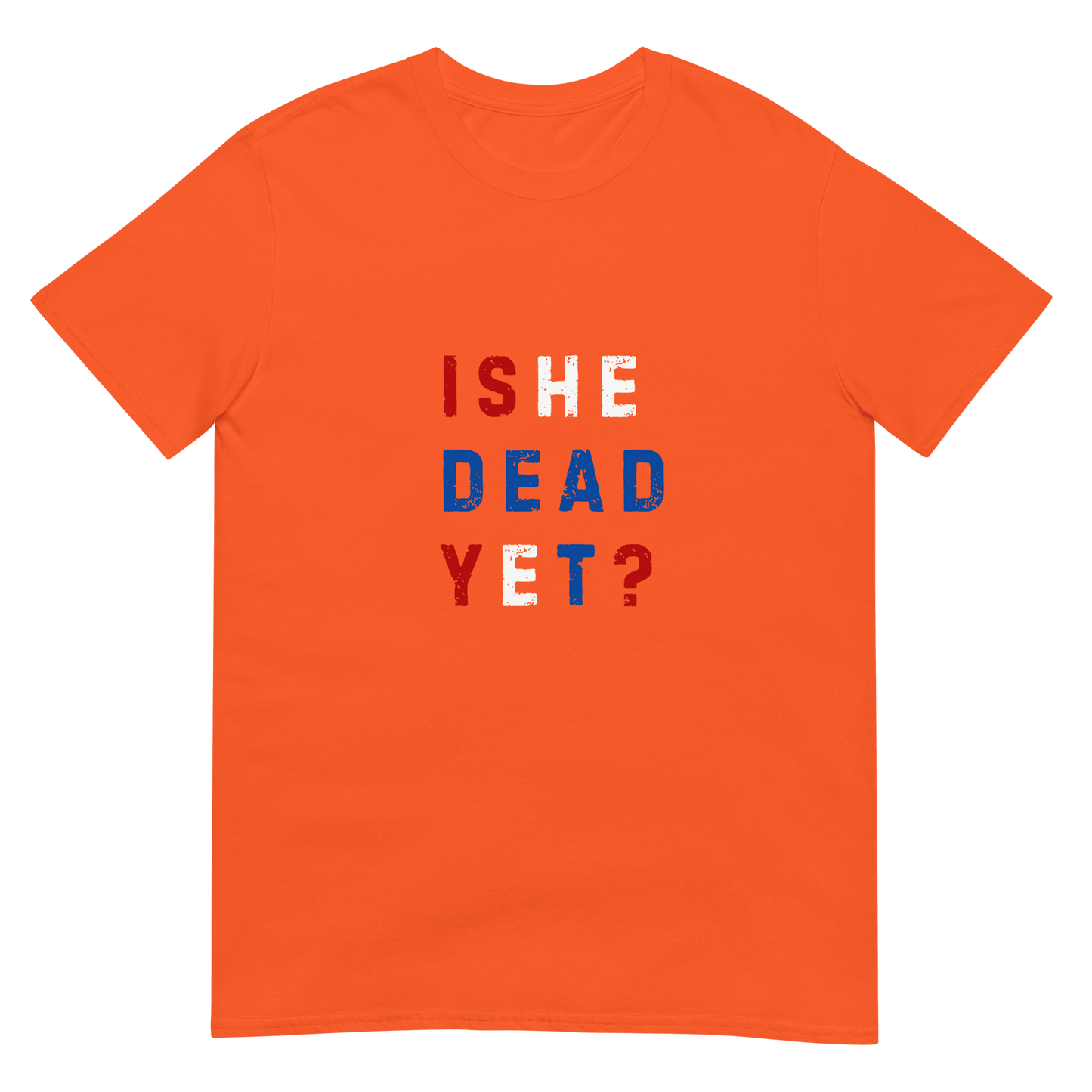 Is He Dead Yet? - Short-Sleeve Unisex T-Shirt - Propaganda Department