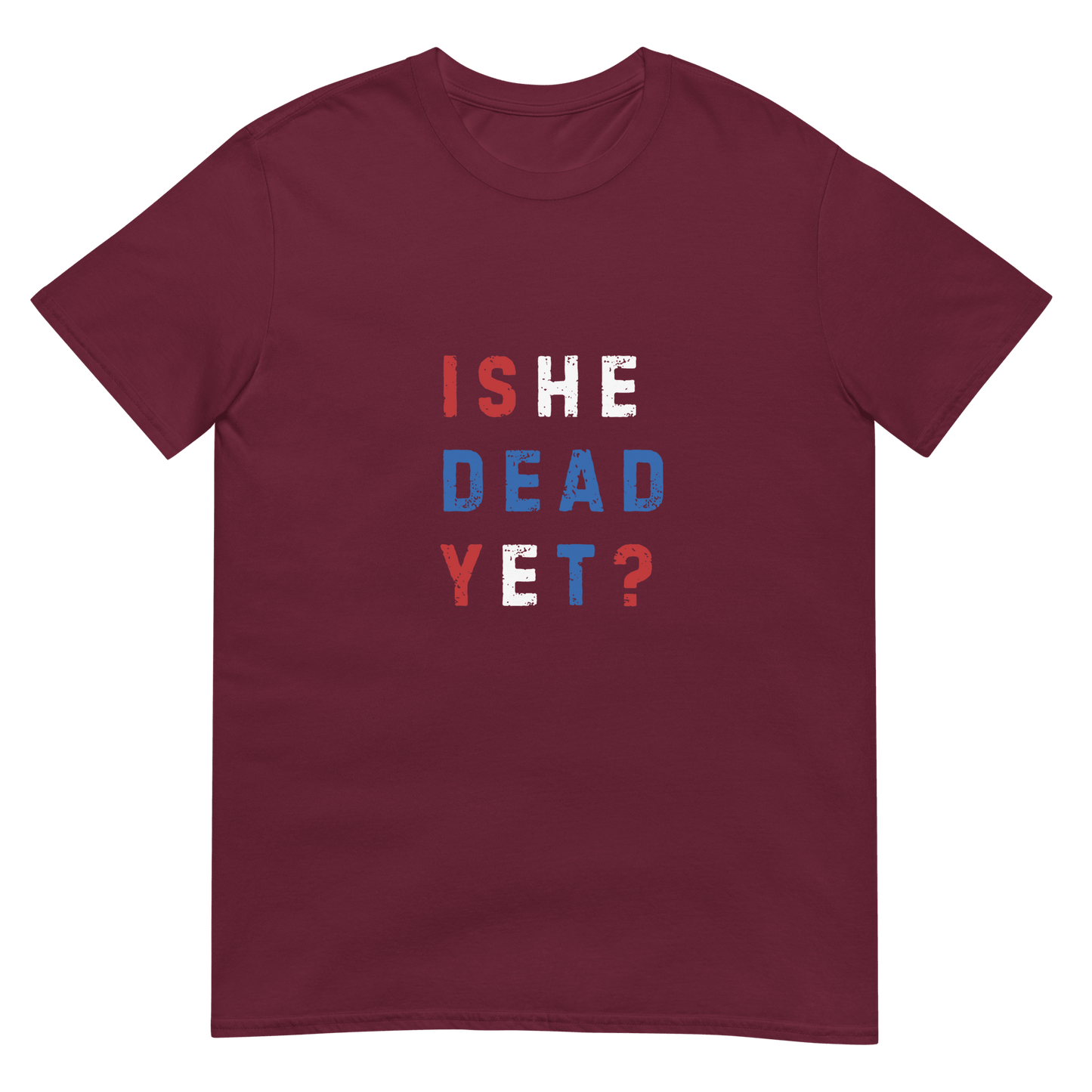 Is He Dead Yet? - Short-Sleeve Unisex T-Shirt - Propaganda Department