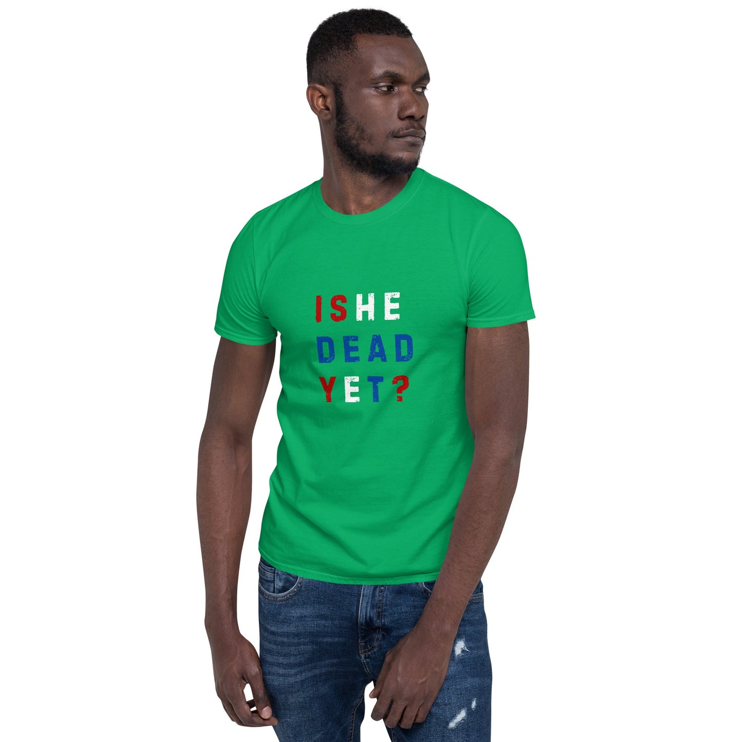 Is He Dead Yet? - Short-Sleeve Unisex T-Shirt - Propaganda Department