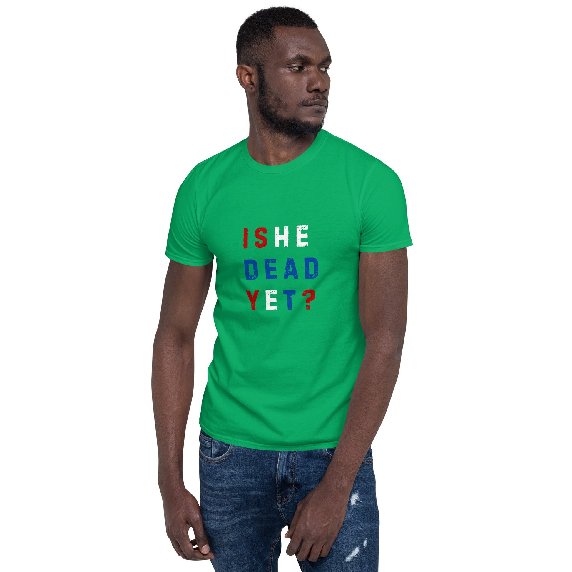 Is He Dead Yet? - Short-Sleeve Unisex T-Shirt - Propaganda Department