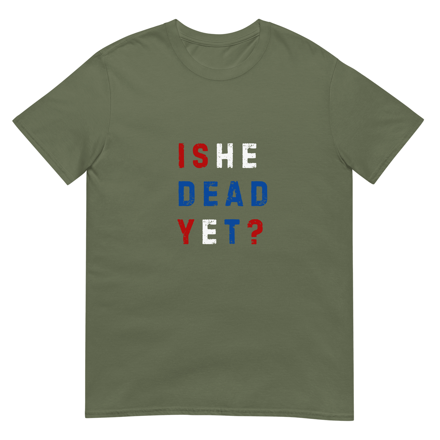 Is He Dead Yet? - Short-Sleeve Unisex T-Shirt - Propaganda Department