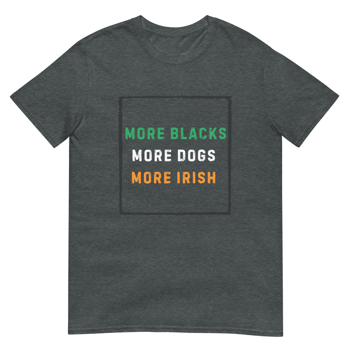 More Blacks More Dogs More Irish Political T-Shirt