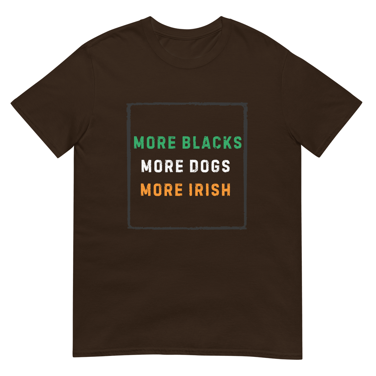 More Blacks More Dogs More Irish - Short-Sleeve Unisex T-Shirt - Propaganda Department