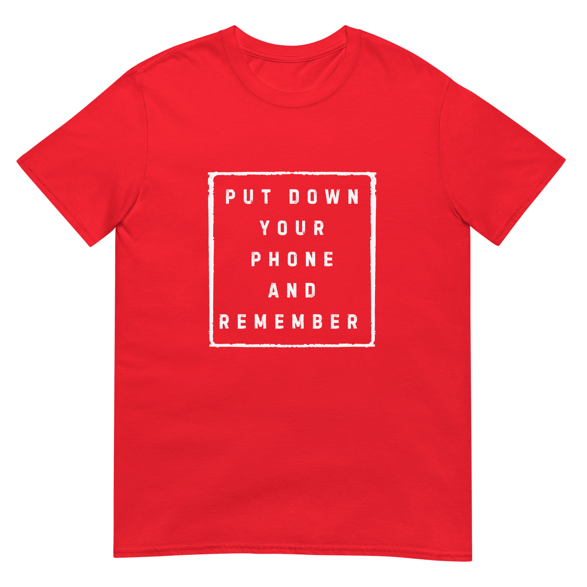 Put down Your Phone And Remember - Short-Sleeve Unisex T-Shirt - Propaganda Department
