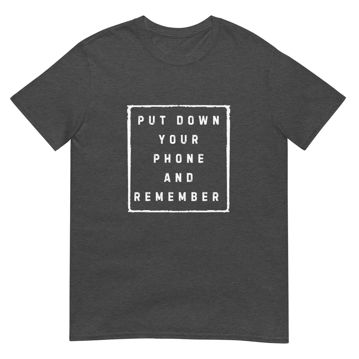Put down Your Phone And Remember - Short-Sleeve Unisex T-Shirt - Propaganda Department
