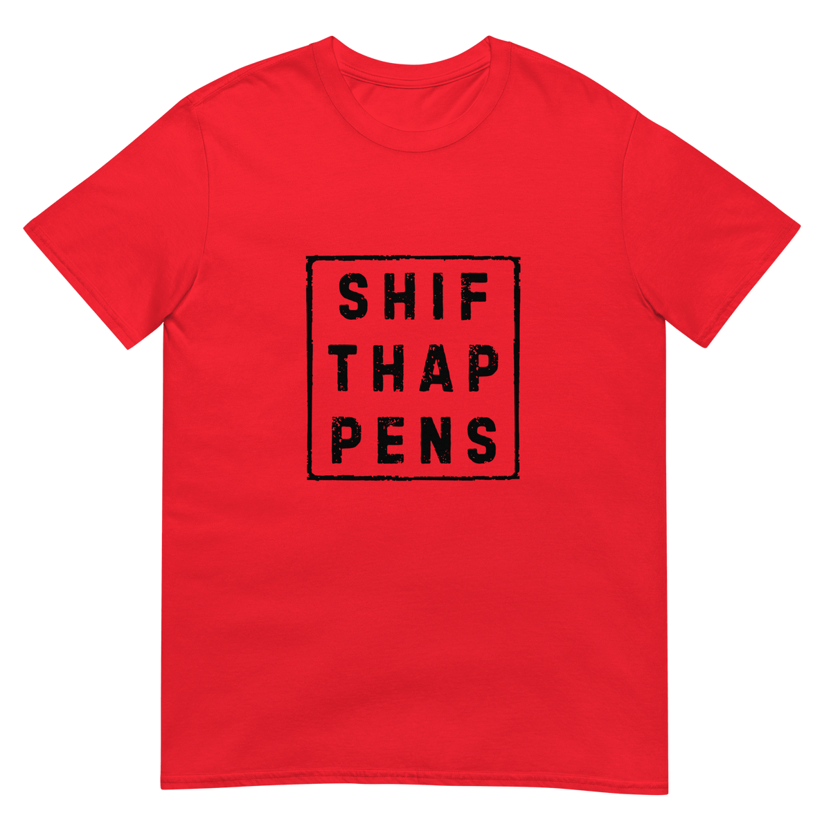 Shift Happens - Short-Sleeve Unisex T-Shirt - Propaganda Department