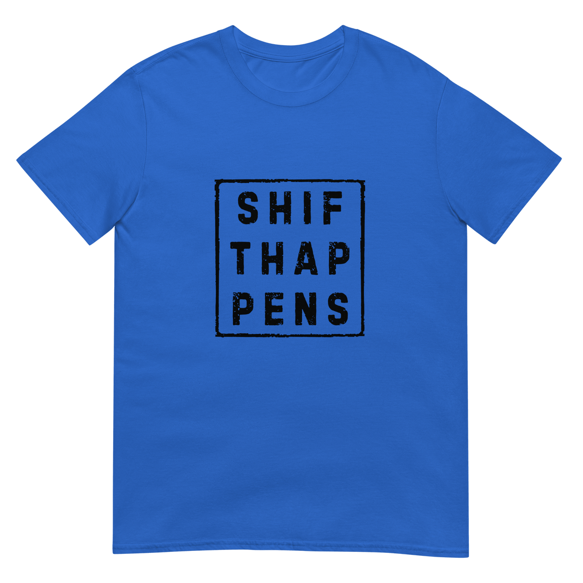Shift Happens - Short-Sleeve Unisex T-Shirt - Propaganda Department