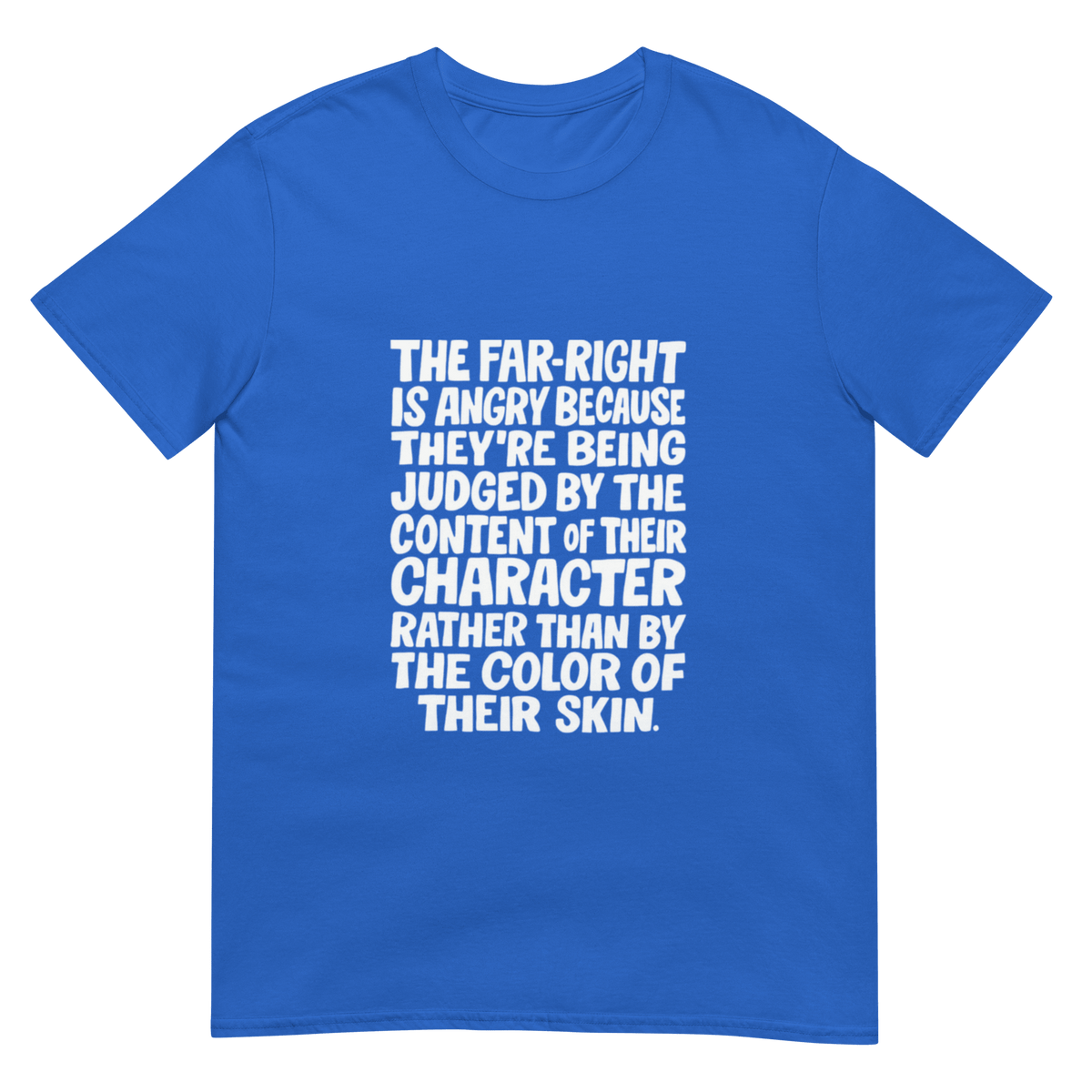 The Far Right is Angry Because - Short-Sleeve Unisex T-Shirt - Propaganda Department