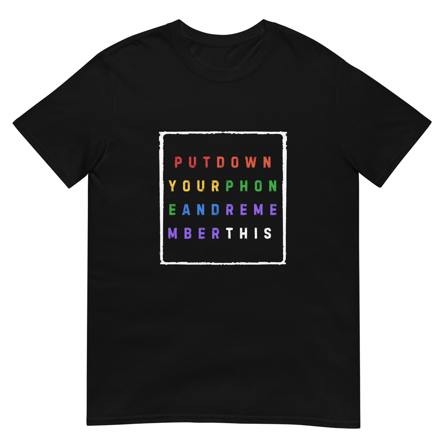 Put down Your Phone And Remember This - Short-Sleeve Unisex T-Shirt