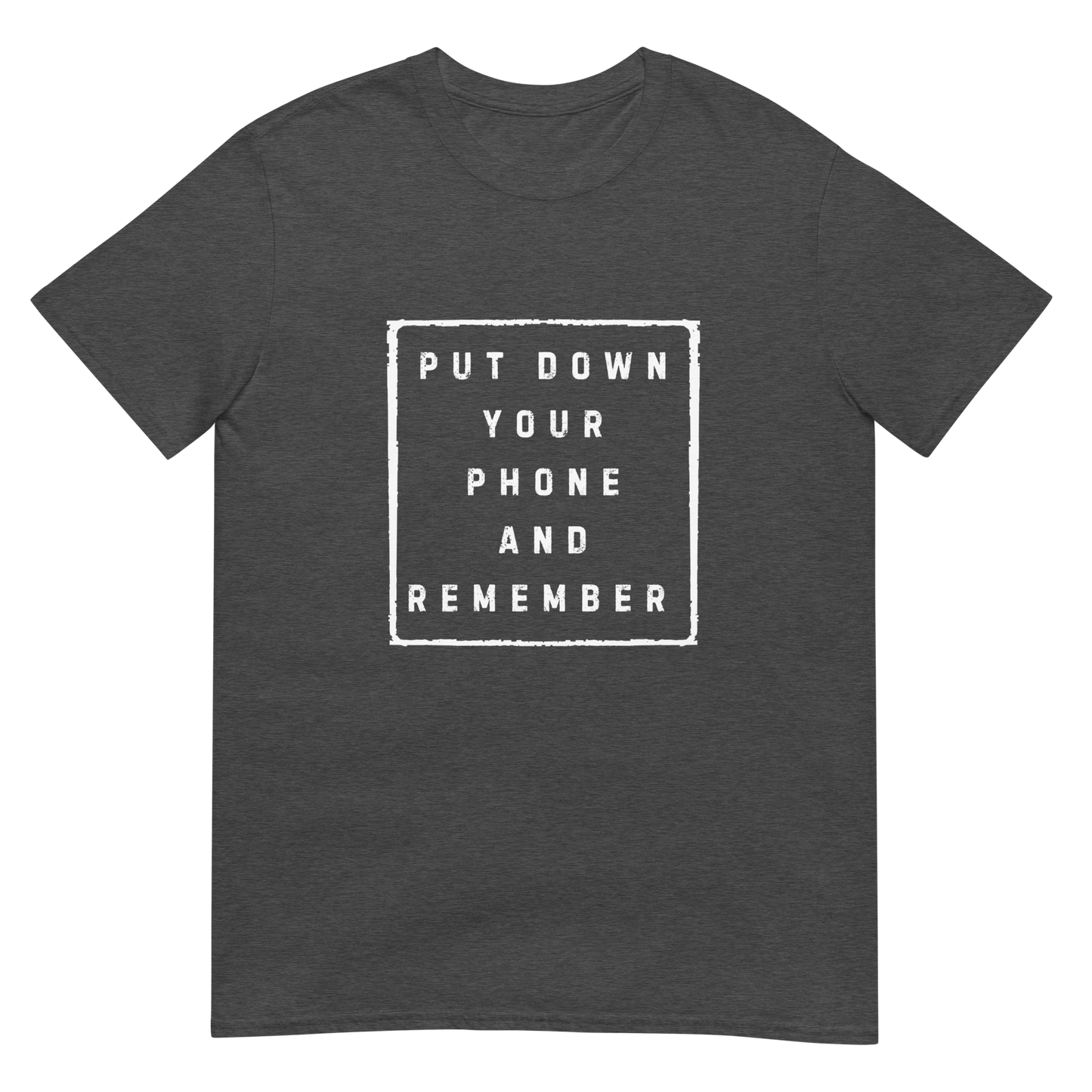 Put down Your Phone And Remember - Short-Sleeve Unisex T-Shirt