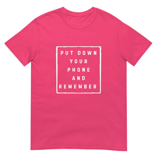 Put down Your Phone And Remember - Short-Sleeve Unisex T-Shirt