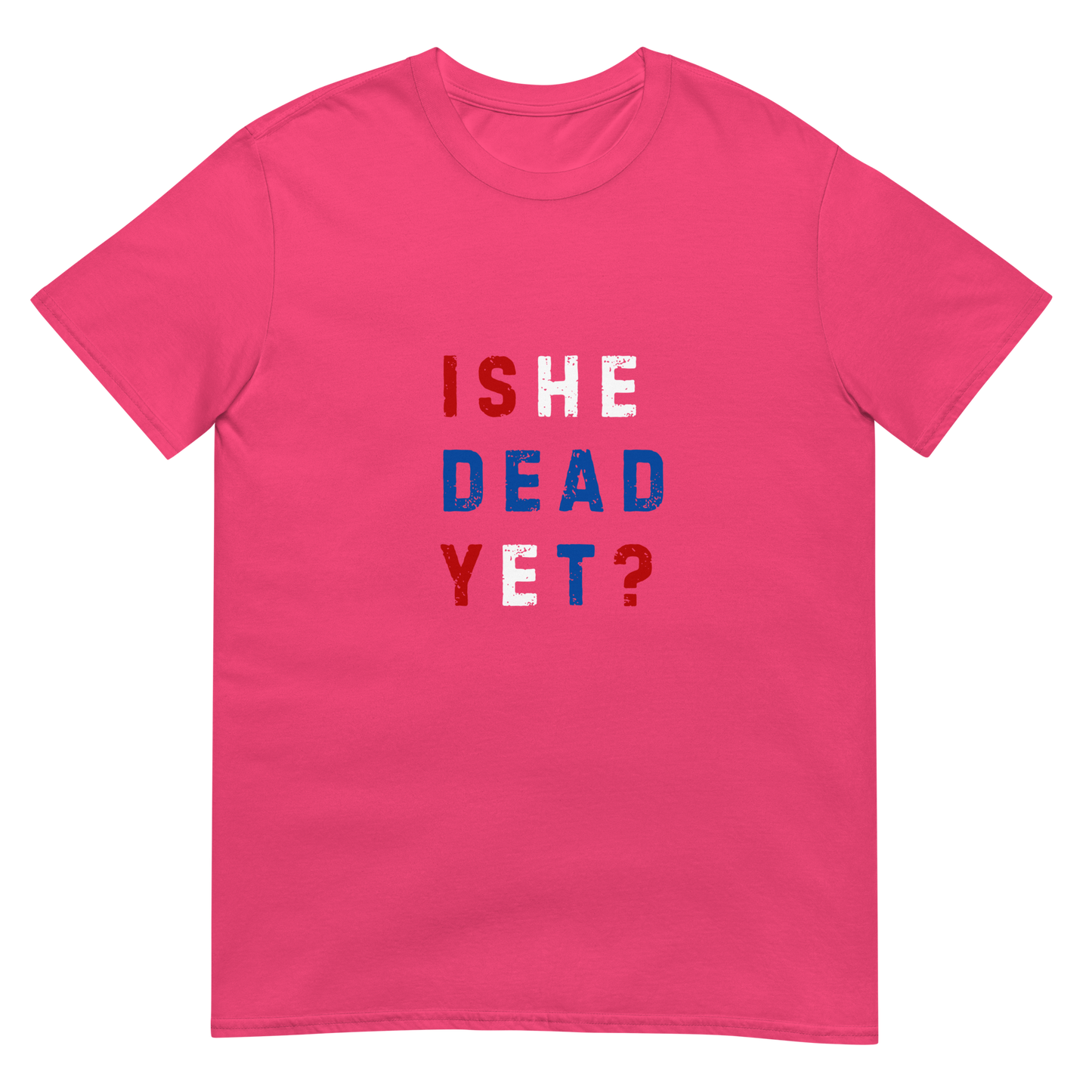 Is He Dead Yet? - Short-Sleeve Unisex T-Shirt