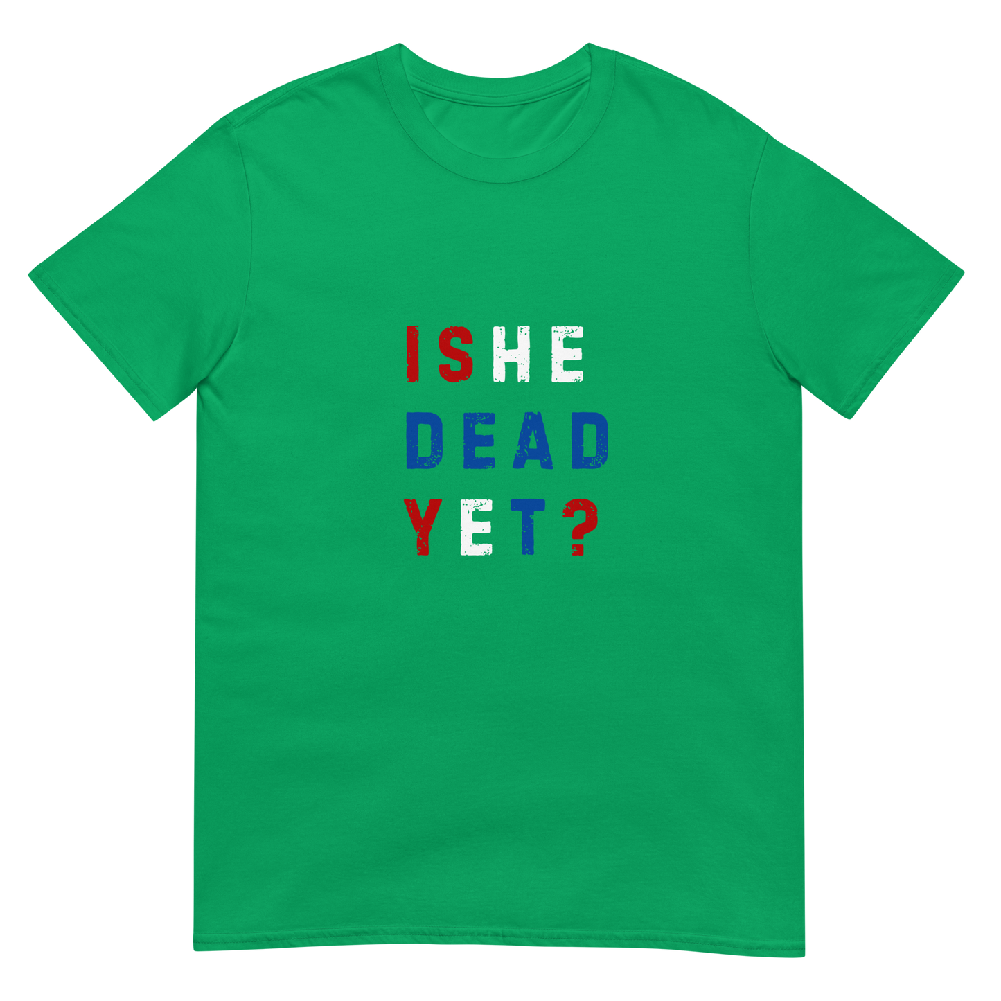Is He Dead Yet? - Short-Sleeve Unisex T-Shirt