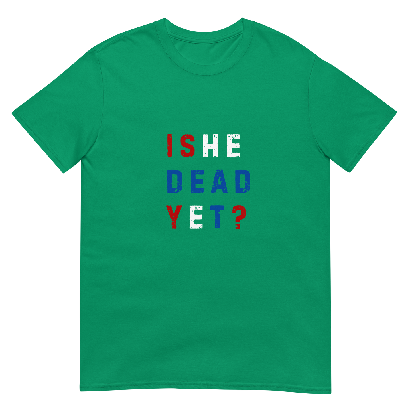 Is He Dead Yet? - Short-Sleeve Unisex T-Shirt