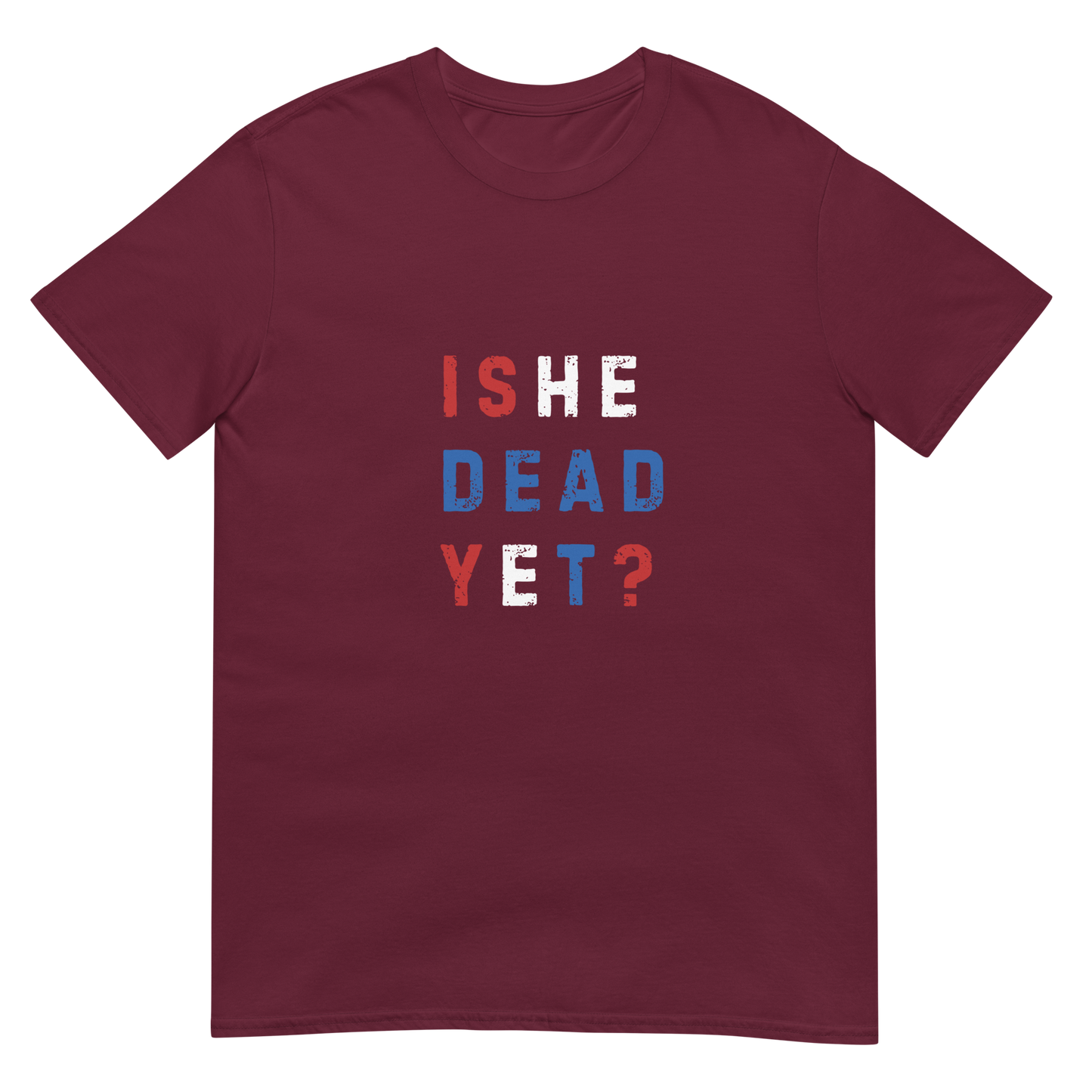 Is He Dead Yet? - Short-Sleeve Unisex T-Shirt