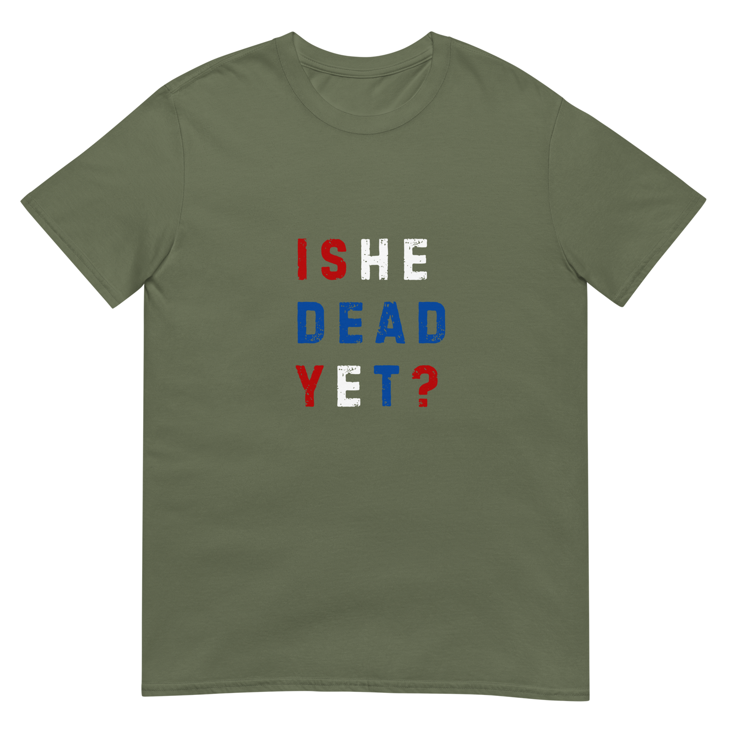 Is He Dead Yet? - Short-Sleeve Unisex T-Shirt