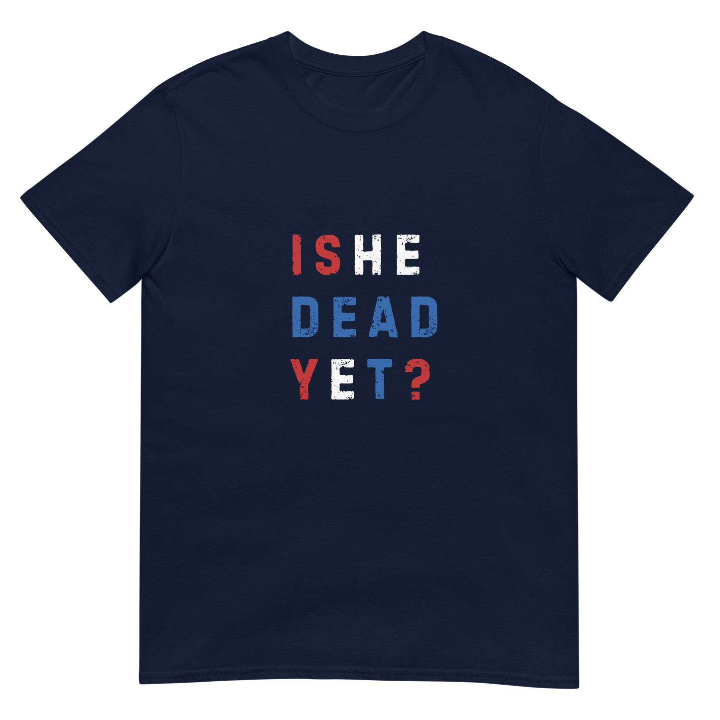 Is He Dead Yet? - Short-Sleeve Unisex T-Shirt