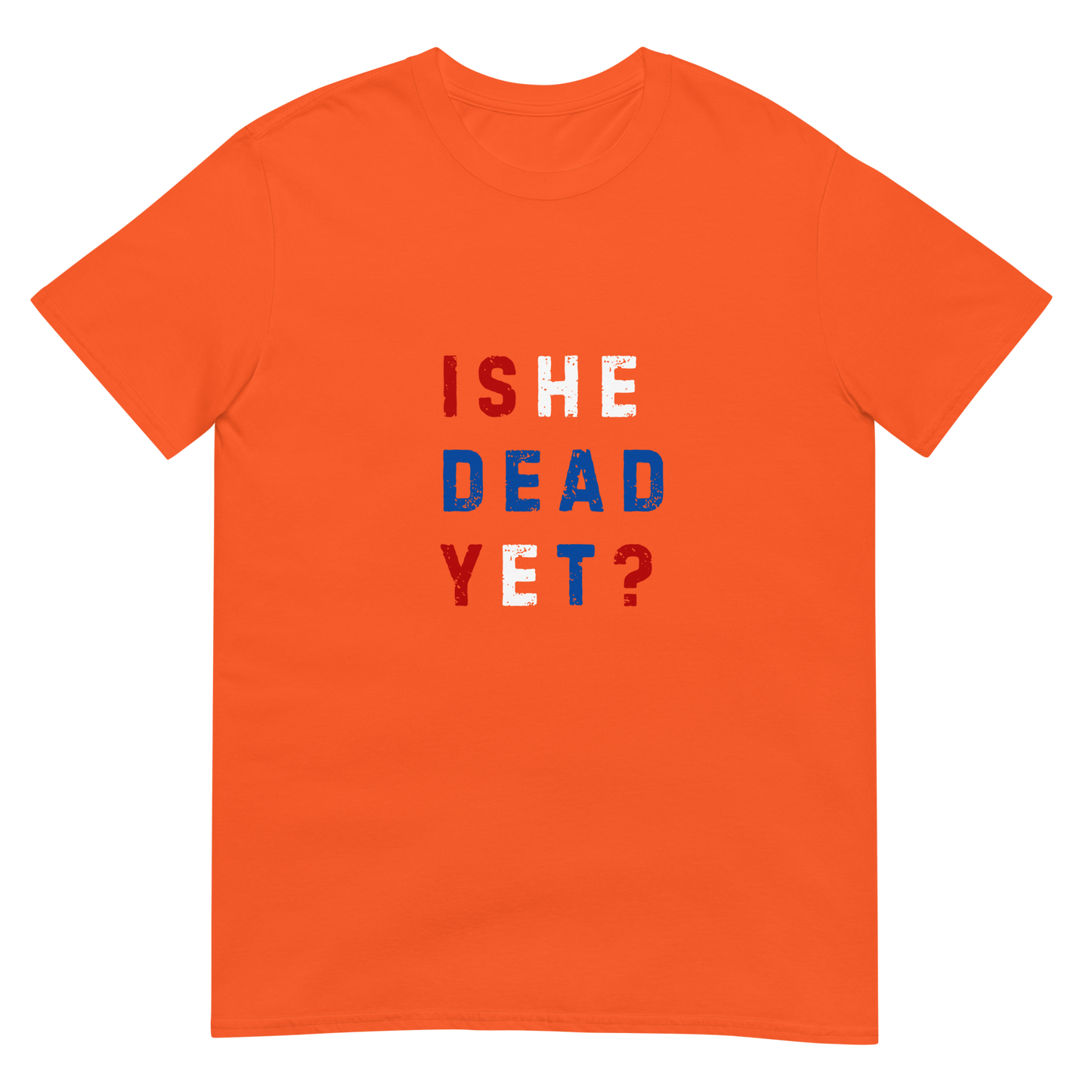 Is He Dead Yet? - Short-Sleeve Unisex T-Shirt