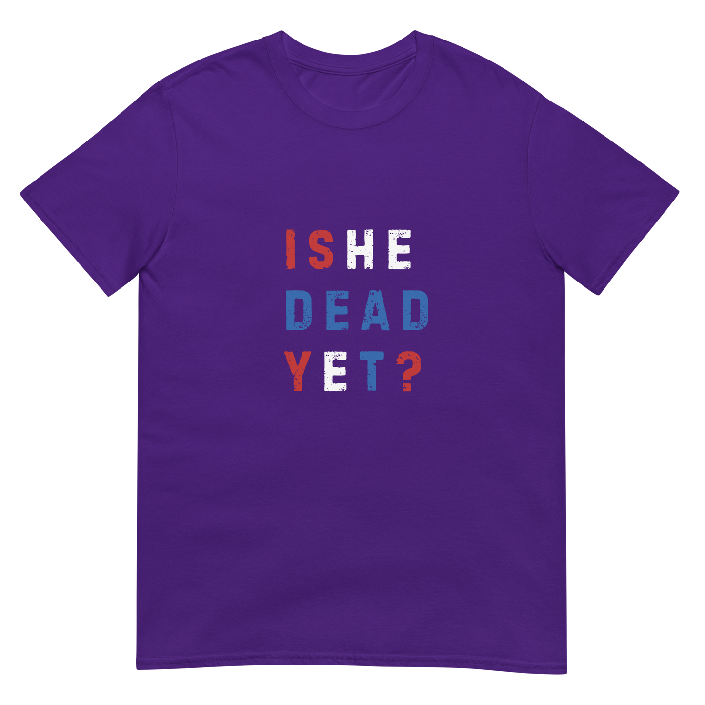 Is He Dead Yet? - Short-Sleeve Unisex T-Shirt
