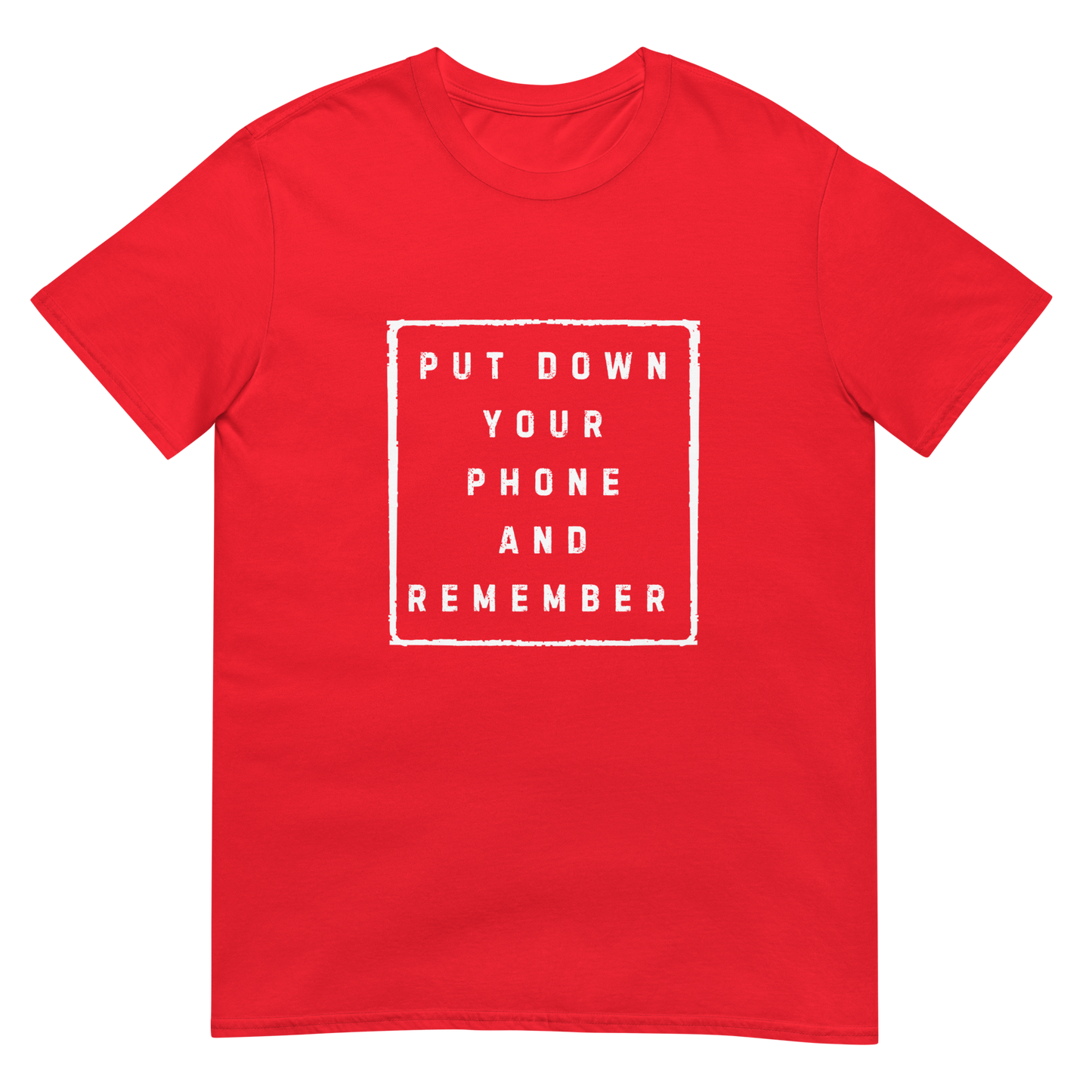 Put down Your Phone And Remember - Short-Sleeve Unisex T-Shirt