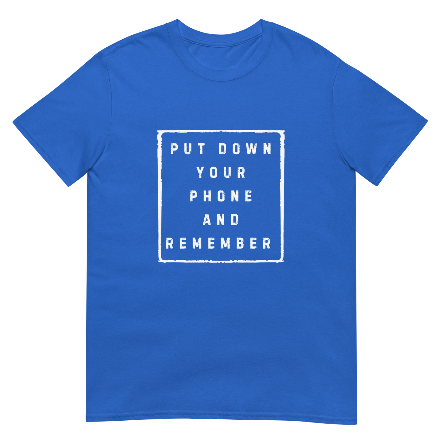 Put down Your Phone And Remember - Short-Sleeve Unisex T-Shirt