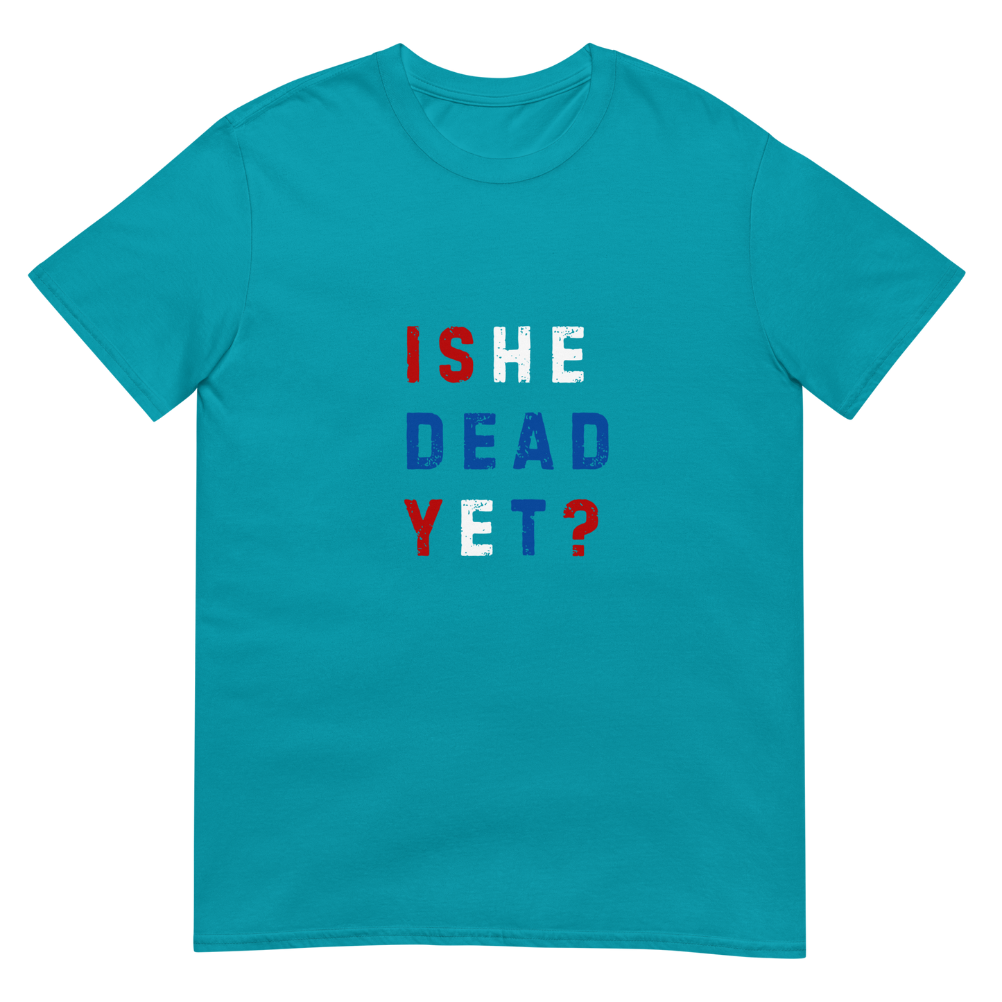 Is He Dead Yet? - Short-Sleeve Unisex T-Shirt