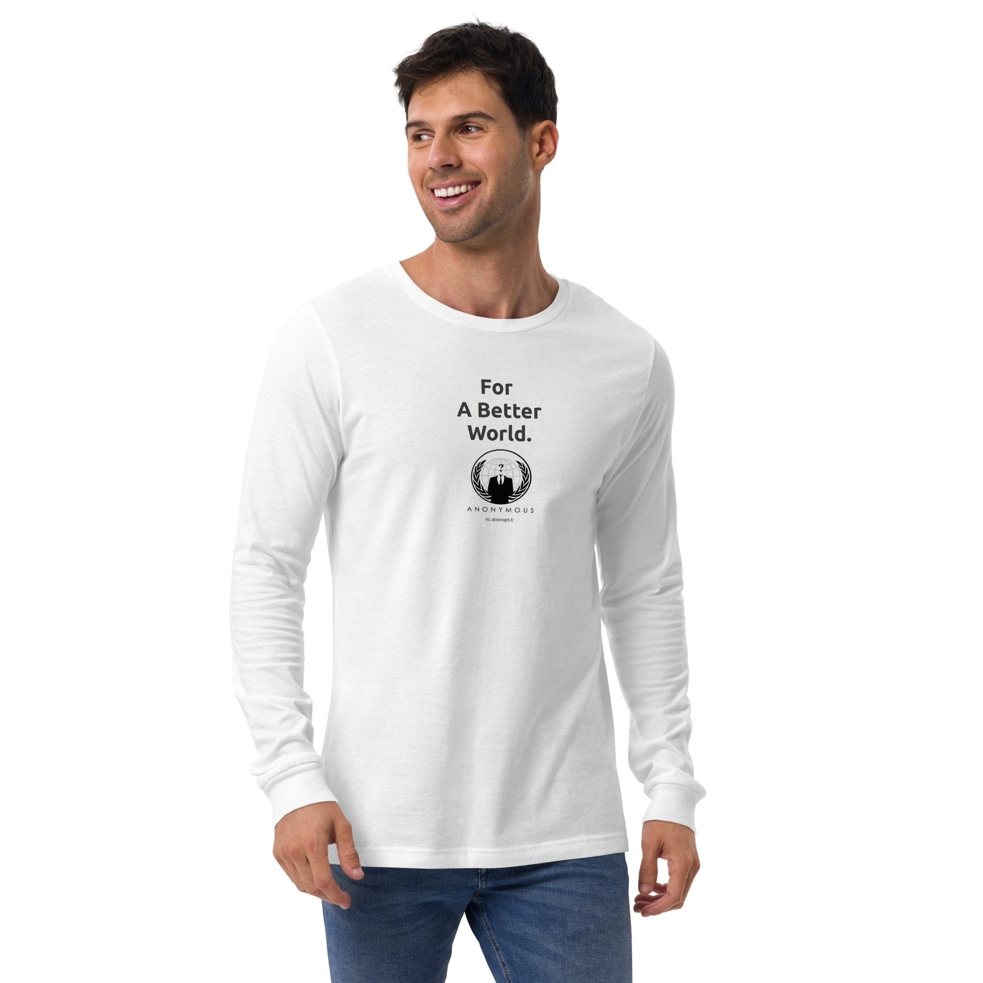 Anonymous For a Better World - Unisex Long Sleeve Tee - Propaganda Department