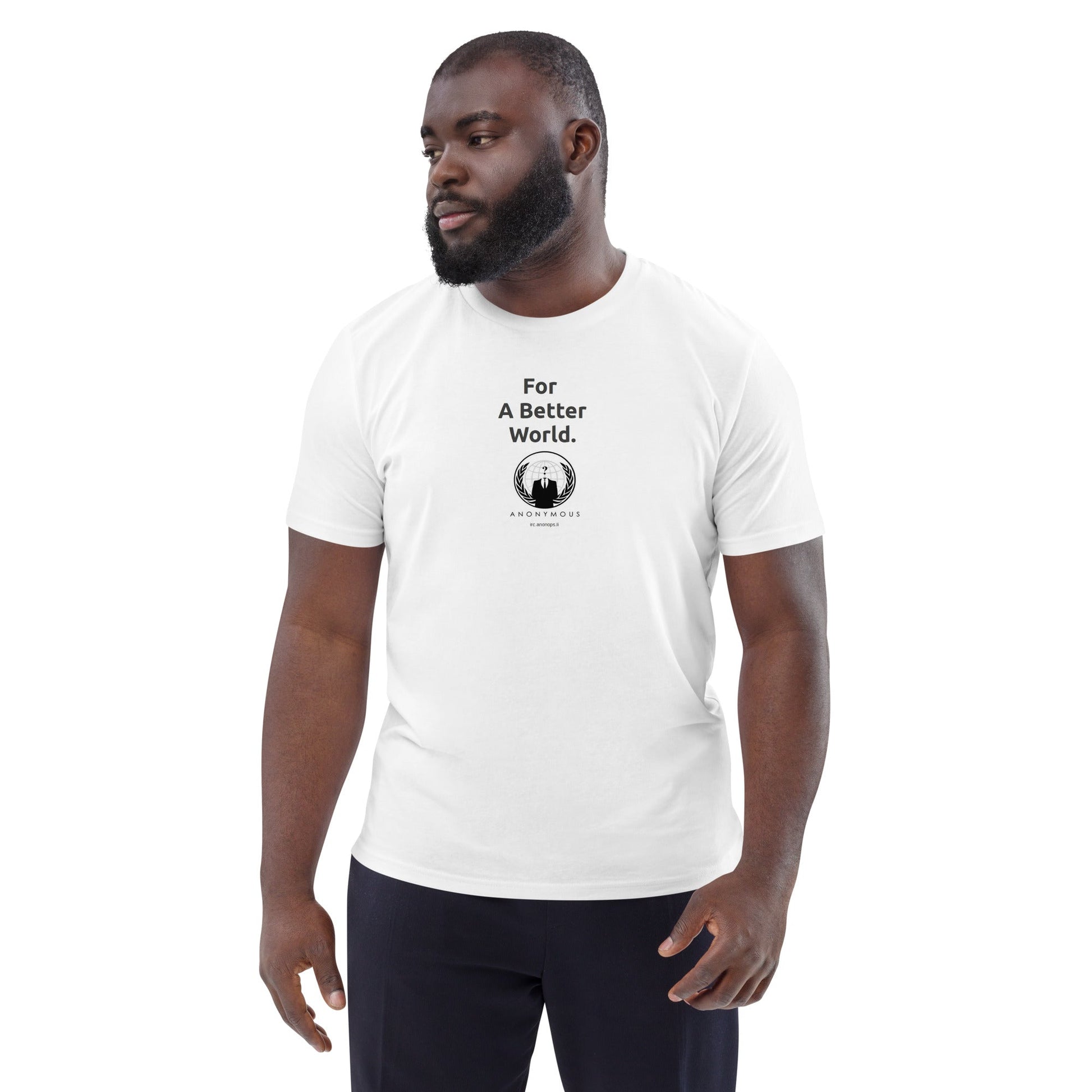 Anonymous 'For a Better World' - Unisex organic cotton t-shirt - Propaganda Department